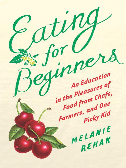 Title details for Eating for Beginners by Melanie Rehak - Available